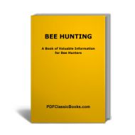 Bee Hunting: A Book of Valuable Information for Bee Hunters