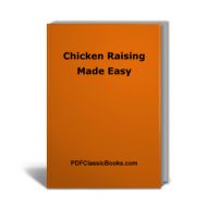 Chicken Raising Made Easy for Backyard and Small Flock Owners