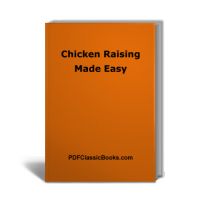 Chicken Raising Made Easy for Backyard and Small Flock Owners