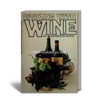 Cooking with Wine: Gourmet Cookery and Recipes