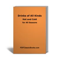 Drinks of All Kinds: Hot and Cold, for All Seasons