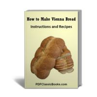 How to Make Vienna Bread: Instructions and Recipes