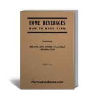 How to Make Home Beverages: Recipes for Homemade Wine and Beer, etc.