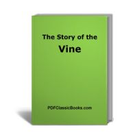 The Story of the Vine: A History of Wine and Winemaking in Plain English
