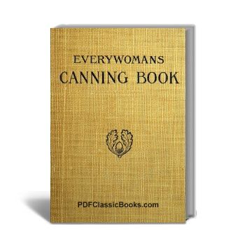 Every Woman's Canning Book: Home Canning and Preserving, Methods and Recipes