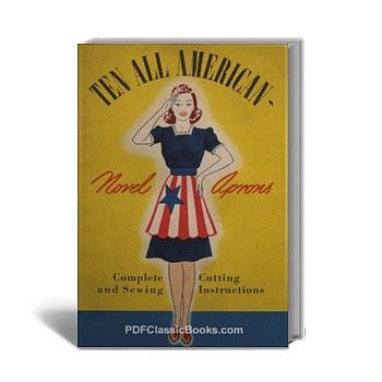 Ten All American Novel Aprons: Patterns with Complete Cutting and Sewing Instructions