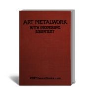 Art Metalwork with Inexpensive Equipment (1929 Revised Edition)