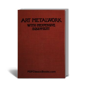 Art Metalwork with Inexpensive Equipment (1929 Revised Edition)