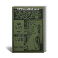 The Art of Bobbin Lace: A Practical Textbook in Bobbin Lace-Making