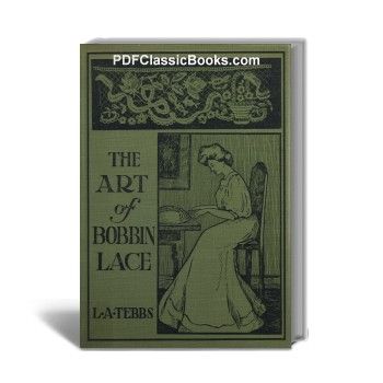 The Art of Bobbin Lace: A Practical Textbook in Bobbin Lace-Making