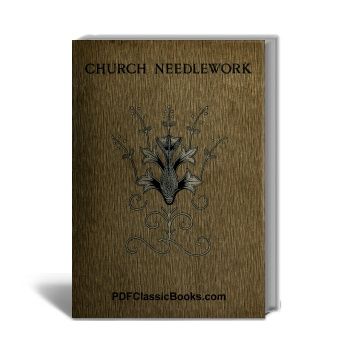 Church Needlework: A Manual of Practical Instructions and Patterns