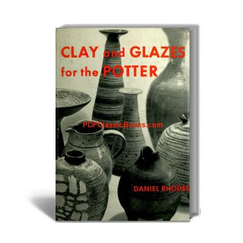 Clay and Glazes for the Potter by Daniel Rhodes