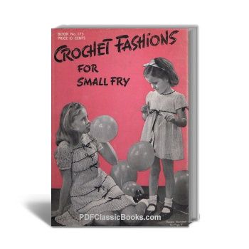 Crochet Fashions for Small Fry: Children's Clothing and Accessories, Coats & Clark Book No.175