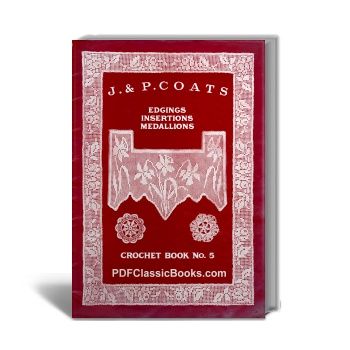 Edgings Insertions Medallions Patterns, J. & P. Coats Crochet Book No.5