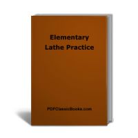 Elementary Lathe Practice: Instructions on Common Lathe Operations