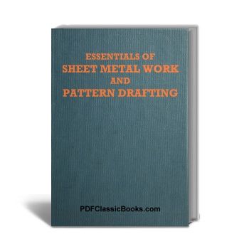 Essentials of Sheet Metal Work and Pattern Drafting: A Fully Illustrated Textbook