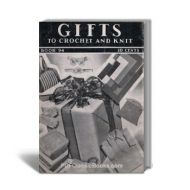 Gifts to Crochet and Knit, Coats & Clark Book No.94
