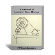 A Handbook of Laboratory Glass-Blowing with Numerous Diagrams in the Text