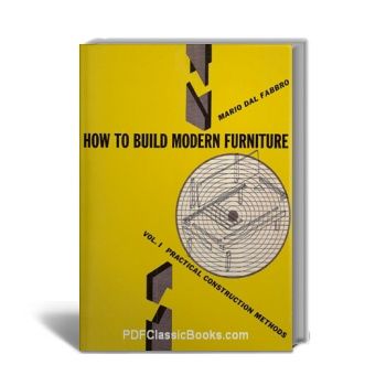 How to Build Modern Furniture Vol.1: Practical Construction Methods