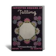 Imported Designs of Tatting: Edgings, Insertions and Medallions, Coats & Clark Book No.77