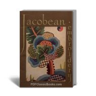 Jacobean Embroidery: Crewel Work and Traditional Designs