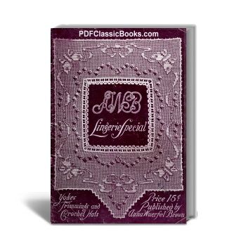 Lingerie Special: Crochet Yokes, Trimmings and Hats, AWB Crochet Book No.4