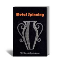 A Handbook of Metal Spinning: How to Spin Metal on a Lathe