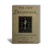 The New Dressmaker: A Complete Guide to Sewing, Dressmaking and Tailoring