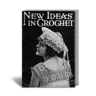 New Ideas in Crochet, Novelty Art Studios Book No.9