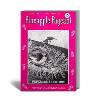 Pineapple Pageant Crochet Patterns Featuring Ruffled Doilies, Coats & Clark Book No.252
