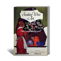 Sealing Wax Art: The Making of Sealing Wax Beads, Pendants, Flowers, etc.