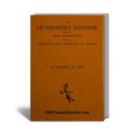 The Silversmith's Handbook: Containing Full Instructions for the Alloying and Working of Silver