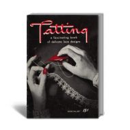 Tatting: A Fascinating Book of Delicate Lace Designs, J. & P. Coats Book No.207