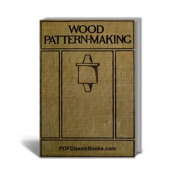 Wood Pattern-Making: A Textbook