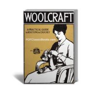 Woolcraft: A Practical Guide to Knitting and Crochet