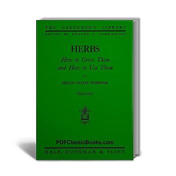 Herbs: How to Grow Them and How to Use Them