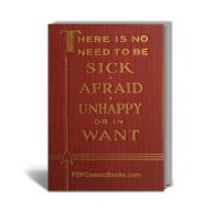 There Is No Need to Be Sick, Afraid, Unhappy, or in Want
