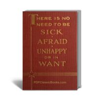 There Is No Need to Be Sick, Afraid, Unhappy, or in Want