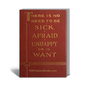 There Is No Need to Be Sick, Afraid, Unhappy, or in Want