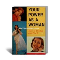 Your Power as a Woman: How to Develop and Use It