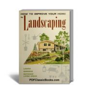 How to Improve Your Home by Landscaping: Lawns, Gardens & Outdoor Living Areas