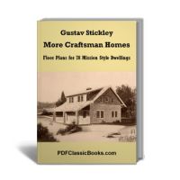Stickley's More Craftsman Homes: Floor Plans for 78 Mission Style Dwellings