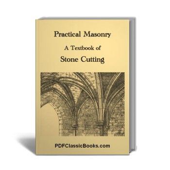 Practical Masonry: A Textbook of Stone Cutting (5th Edition)