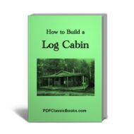 Wilderness Homes: How to Build a Log Cabin