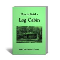 Wilderness Homes: How to Build a Log Cabin