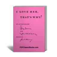 I Love Her, That's Why! An Autobiography by George Burns