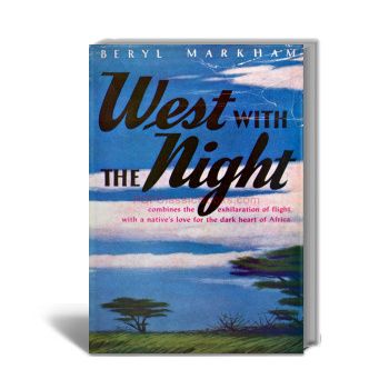 West with the Night by Beryl Markham