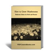 How to Grow Mushrooms for Profit and Pleasure