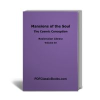 Mansions of the Soul: The Cosmic Conception, Rosicrucian Library Vol. XI