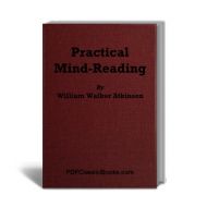 Practical Mind-Reading: A Course of Lessons on Thought-Transference, Telepathy, etc